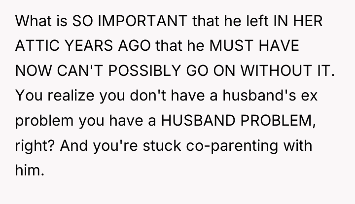 What is SO IMPORTANT that he left IN HER ATTIC...