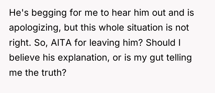 He's begging for me to hear him out and is...