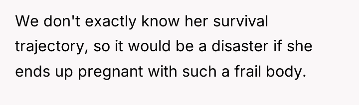 We don't exactly know her survival trajectory, so it would...