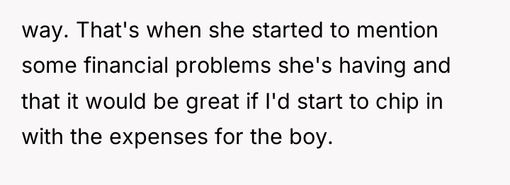 way. That's when she started to mention some financial problems...
