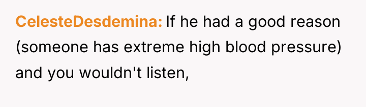 CelesteDesdemina If he had a good reason (someone has extreme...