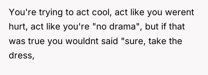 You're trying to act cool, act like you werent hurt,...