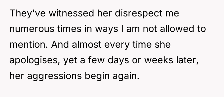 They've witnessed her disrespect me numerous times in ways I...