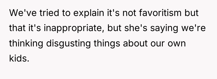 We've tried to explain it's not favoritism but that it's...