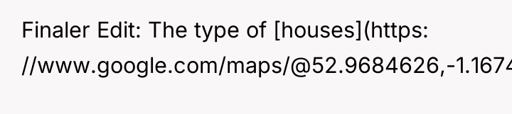 Finaler Edit: The type of [houses](https: //www.google.com/maps/@52.9684626,-1.1674217,3a,75y,270.51h,89t/data=!3m7!1e1!3m5!1sGeFQNxbKgEUWmnJ17mj98g!2e0!6s%2F%2Fgeo0.ggpht.com%2Fcbk%3Fpanoid%3DGeFQNxbKgEUWmnJ17mj98g%26output%3Dthumbnail%26cb_client%3Dmaps_sv.tactile.gps%26thumb%3D2%26w%3D203%26h%3D100%26yaw%3D16.924898%26pitch%3D0%26thumbfov%3D100!7i16384!8i8192).