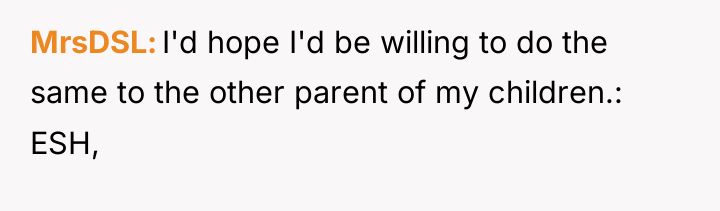 MrsDSL I'd hope I'd be willing to do the same...