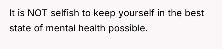 It is NOT selfish to keep yourself in the best...