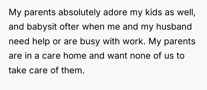 My parents absolutely adore my kids as well, and babysit...