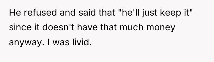 He refused and said that "he'll just keep it" since...