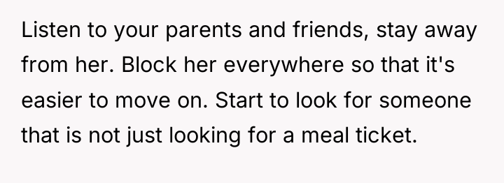 Listen to your parents and friends, stay away from her....