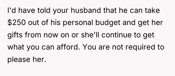 I'd have told your husband that he can take $250...
