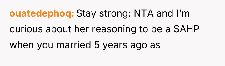 ouatedephoq Stay strong: NTA and I'm curious about her reasoning...