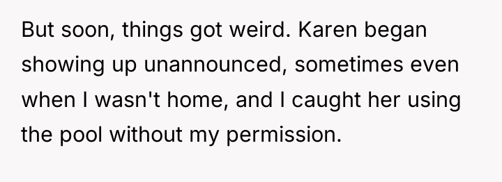 But soon, things got weird. Karen began showing up unannounced,...