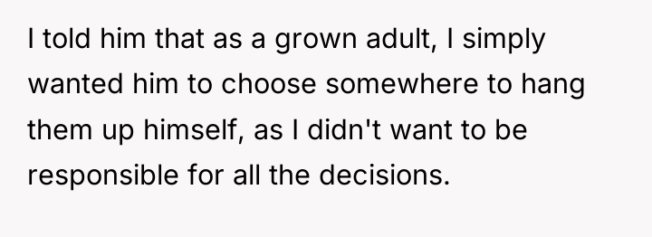 I told him that as a grown adult, I simply...