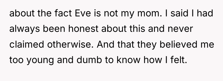 about the fact Eve is not my mom. I said...