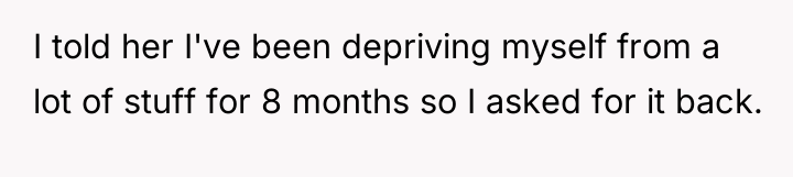 I told her I've been depriving myself from a lot...