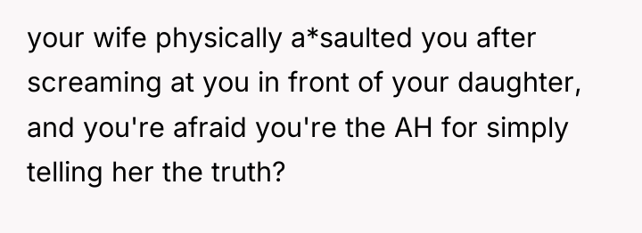 your wife physically a*saulted you after screaming at you in...
