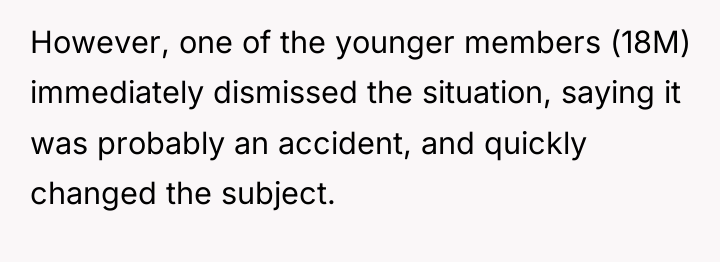 However, one of the younger members (18M) immediately dismissed the...