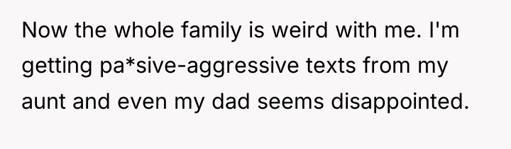 Now the whole family is weird with me. I'm getting...