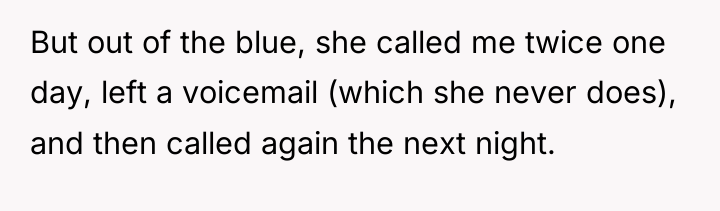 But out of the blue, she called me twice one...