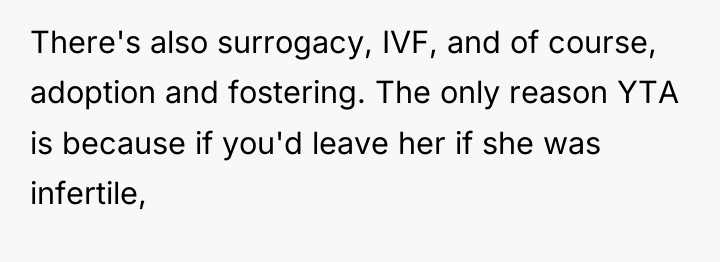 There's also surrogacy, IVF, and of course, adoption and fostering....
