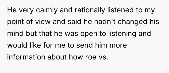 He very calmly and rationally listened to my point of...