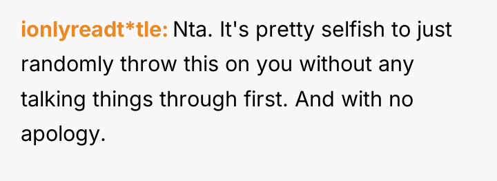 ionlyreadt*tle Nta. It's pretty selfish to just randomly throw this...