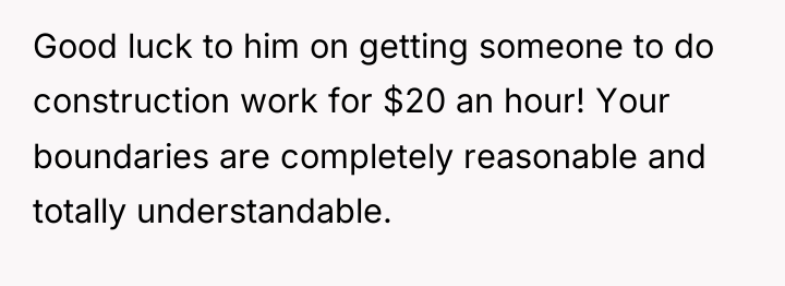 Good luck to him on getting someone to do construction...