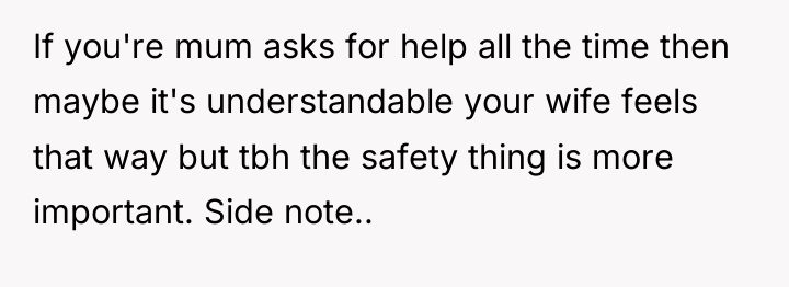 If you're mum asks for help all the time then...