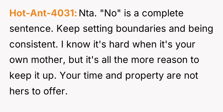 Hot-Ant-4031 Nta. "No" is a complete sentence. Keep setting boundaries...