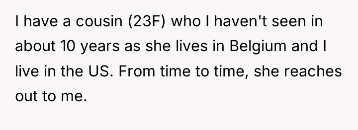 I have a cousin (23F) who I haven't seen in...