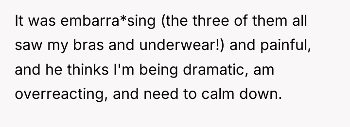 It was embarra*sing (the three of them all saw my...