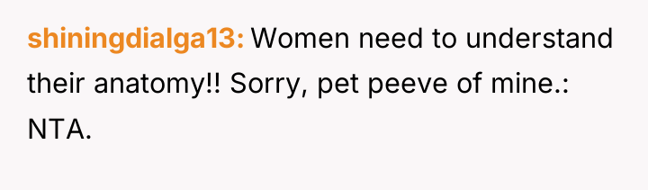 shiningdialga13 Women need to understand their anatomy!! Sorry, pet peeve...