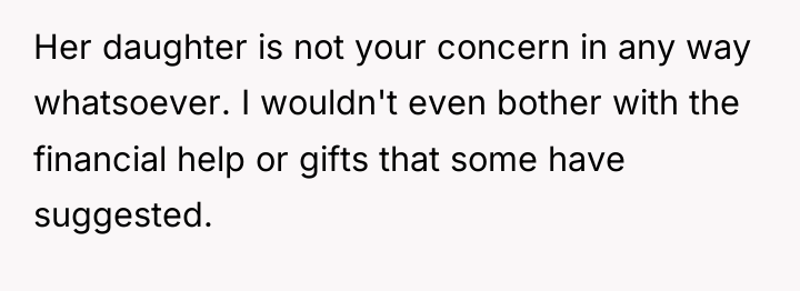 Her daughter is not your concern in any way whatsoever....