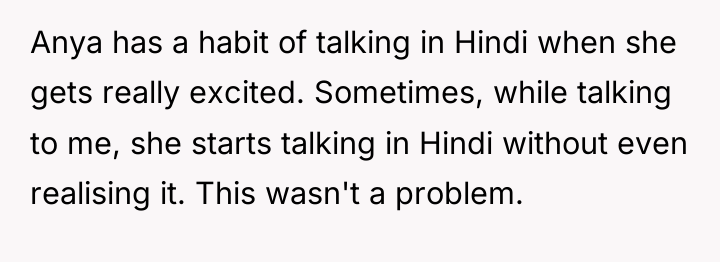 Anya has a habit of talking in Hindi when she...