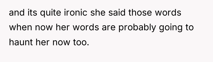 and its quite ironic she said those words when now...