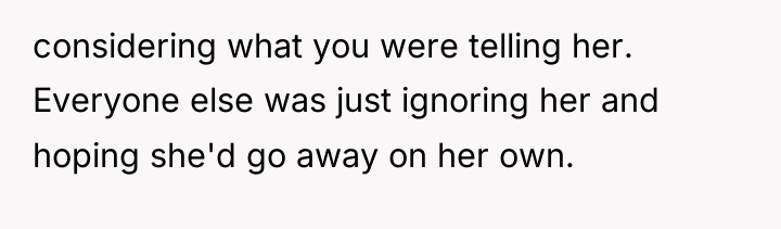 considering what you were telling her. Everyone else was just...