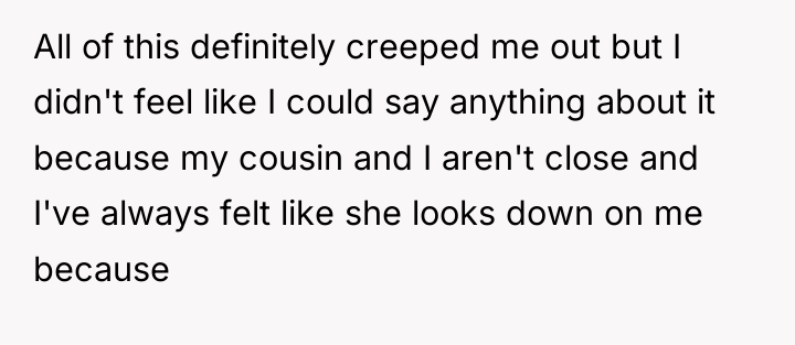 All of this definitely creeped me out but I didn't...