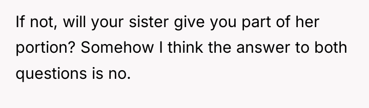 If not, will your sister give you part of her...