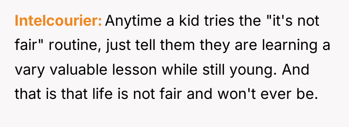 Intelcourier Anytime a kid tries the "it's not fair" routine,...
