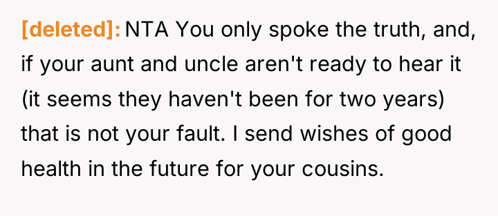 [deleted] NTA You only spoke the truth, and, if your...