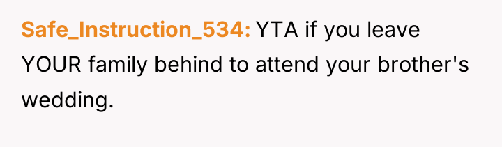 Safe_Instruction_534 YTA if you leave YOUR family behind to attend...