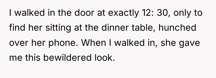 I walked in the door at exactly 12: 30, only...
