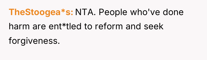 TheStoogea*s NTA. People who've done harm are ent*tled to reform...