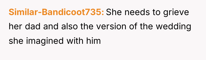 Similar-Bandicoot735 She needs to grieve her dad and also the...