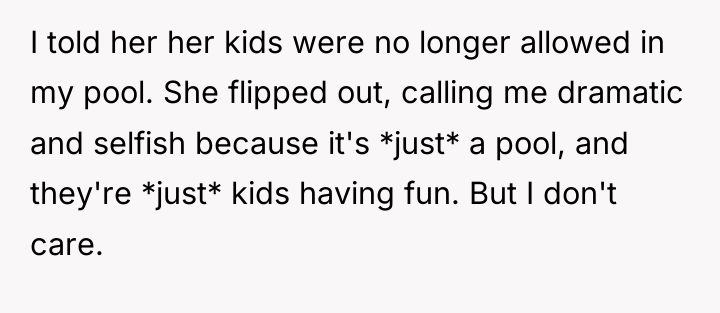 I told her her kids were no longer allowed in...