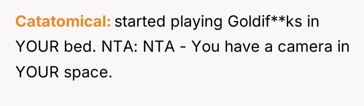 Catatomical started playing Goldif**ks in YOUR bed. NTA: NTA -...