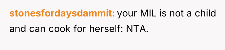 stonesfordaysdammit your MIL is not a child and can cook...