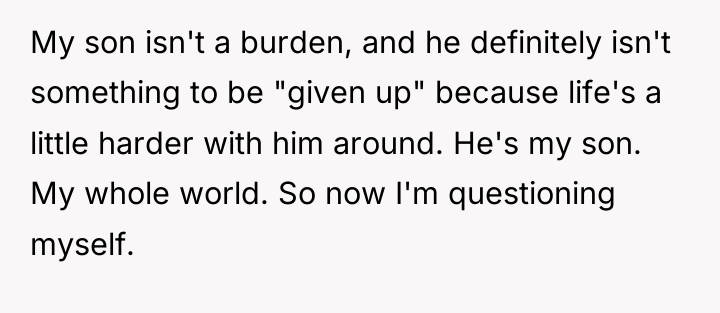 My son isn't a burden, and he definitely isn't something...