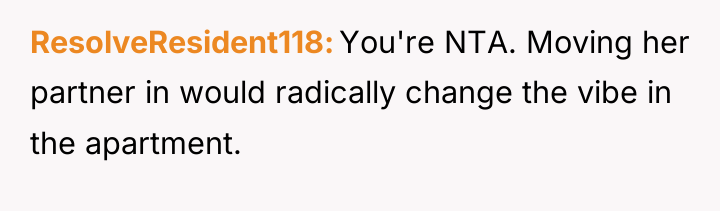 ResolveResident118 You're NTA. Moving her partner in would radically change...